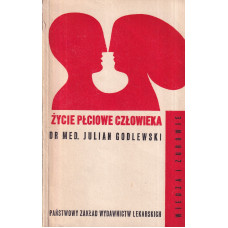 Życie płciowe człowieka : fizjologia, psychologia, socjologia